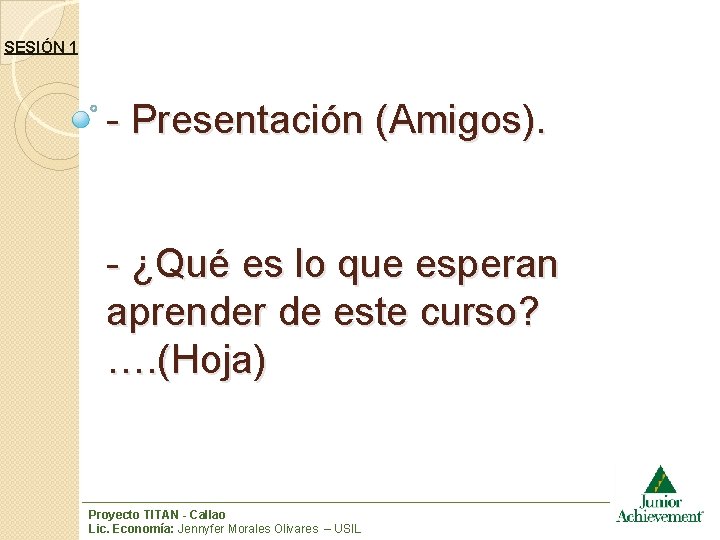 SESIÓN 1 - Presentación (Amigos). - ¿Qué es lo que esperan aprender de este