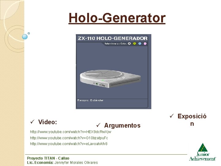 Holo-Generator ü Video: ü Argumentos http: //www. youtube. com/watch? v=HEX 9 dc. Rw. Xjw