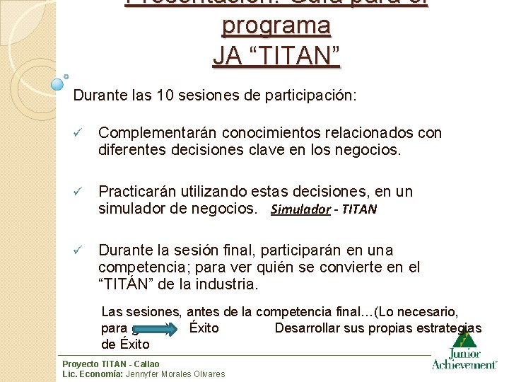 Presentación: Guía para el programa JA “TITAN” Durante las 10 sesiones de participación: ü