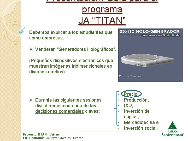 Presentación: Guía para el programa JA “TITAN” Debemos explicar a los estudiantes que como