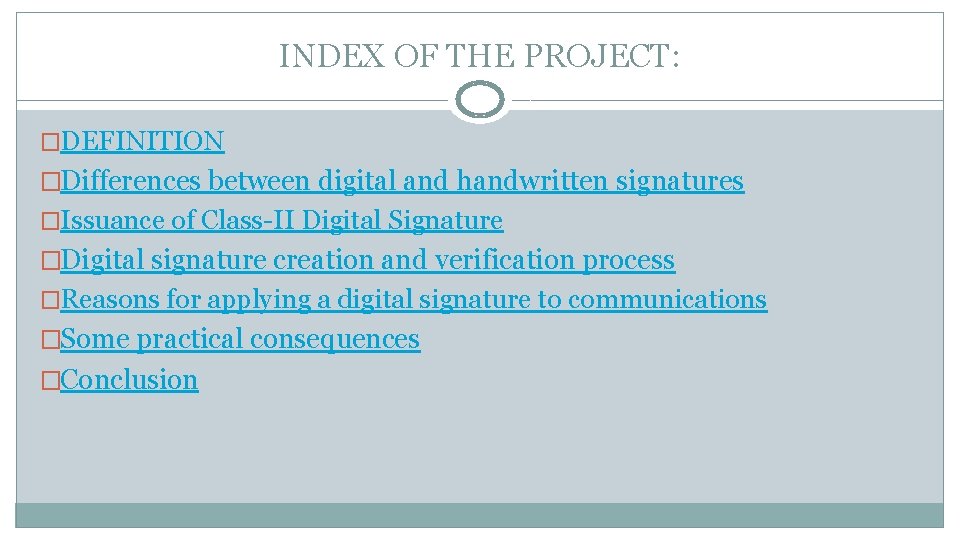 INDEX OF THE PROJECT: �DEFINITION �Differences between digital and handwritten signatures �Issuance of Class-II