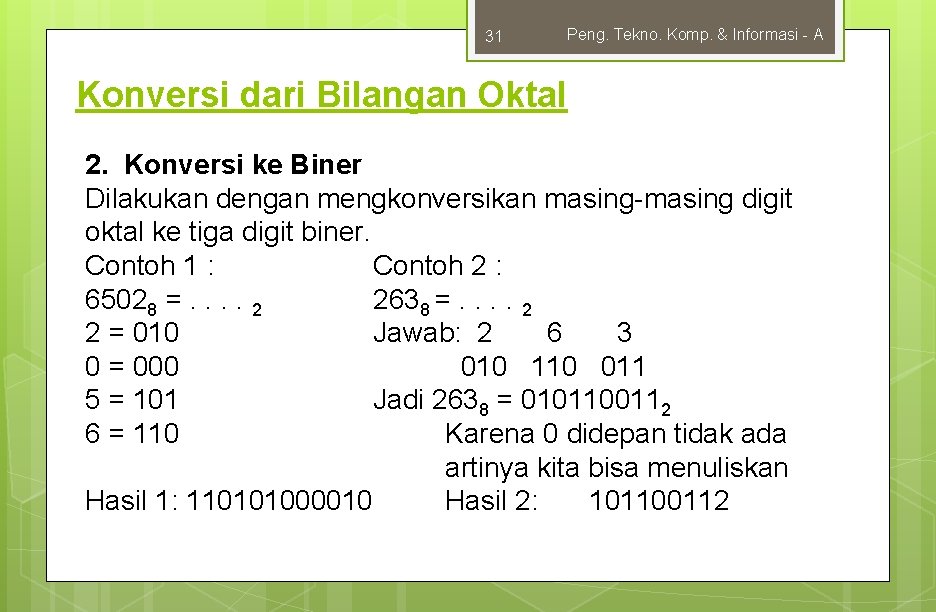 31 Peng. Tekno. Komp. & Informasi - A Konversi dari Bilangan Oktal 2. Konversi