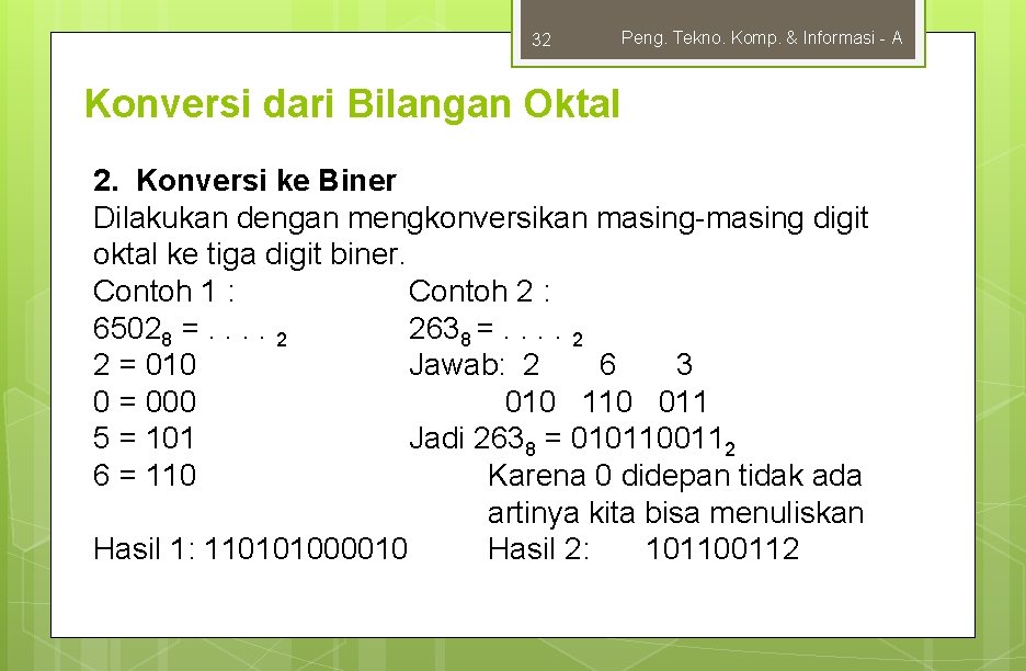 32 Peng. Tekno. Komp. & Informasi - A Konversi dari Bilangan Oktal 2. Konversi
