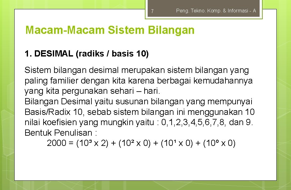 7 Peng. Tekno. Komp. & Informasi - A Macam-Macam Sistem Bilangan 1. DESIMAL (radiks
