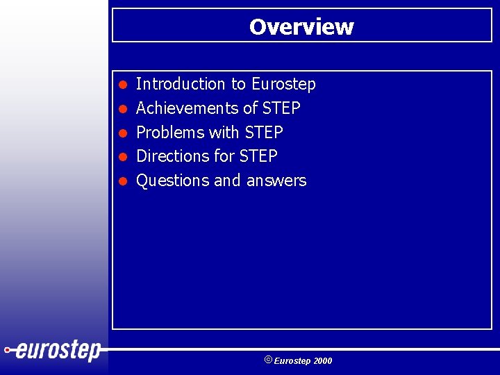 Overview l l l Introduction to Eurostep Achievements of STEP Problems with STEP Directions