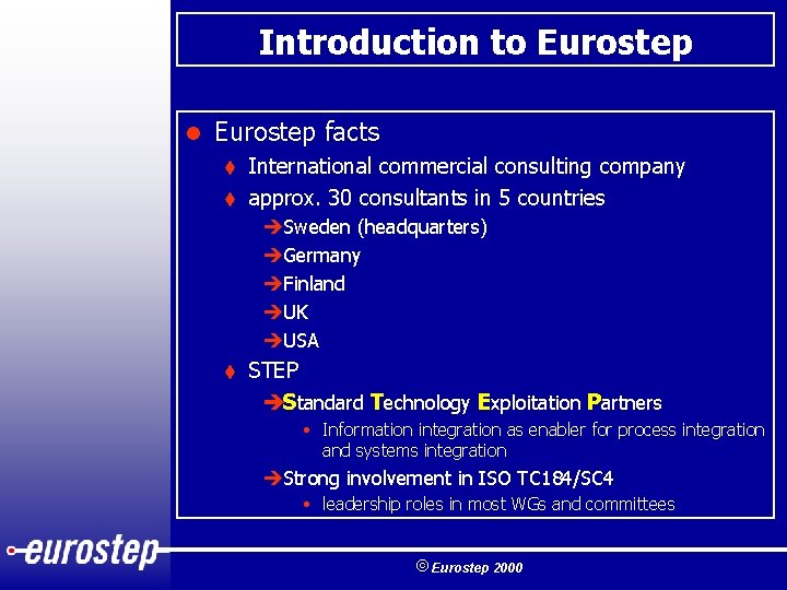 Introduction to Eurostep l Eurostep facts International commercial consulting company t approx. 30 consultants