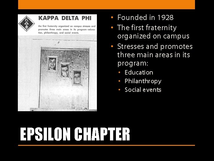  • Founded in 1928 • The first fraternity organized on campus • Stresses