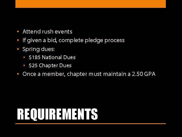  • Attend rush events • If given a bid, complete pledge process •