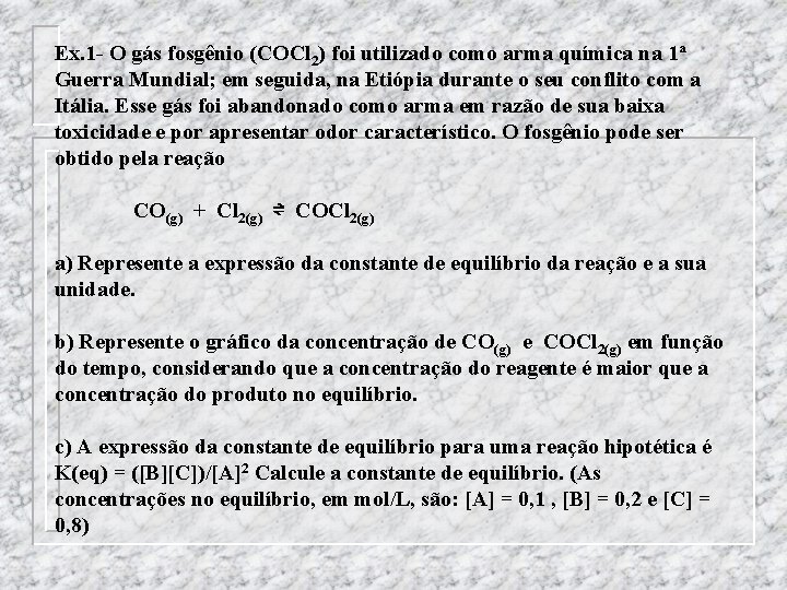 Ex. 1 - O gás fosgênio (COCl 2) foi utilizado como arma química na