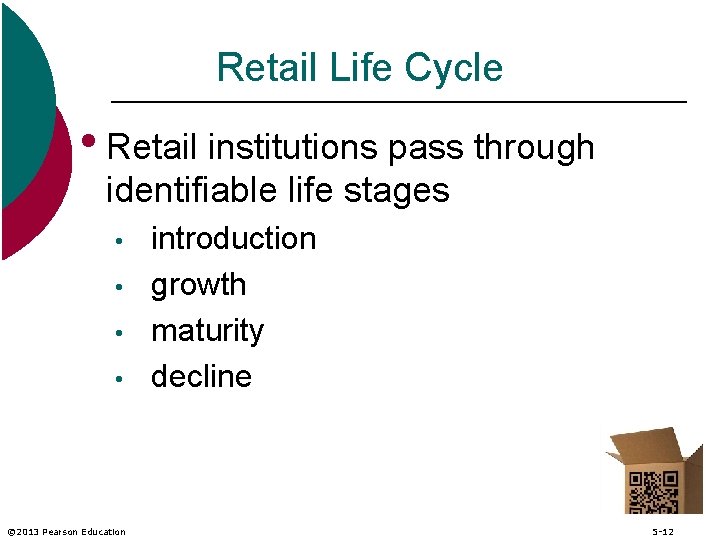 Retail Life Cycle • Retail institutions pass through identifiable life stages • • ©