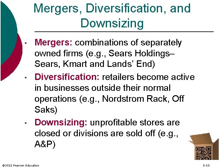 Mergers, Diversification, and Downsizing • • • Mergers: combinations of separately owned firms (e.