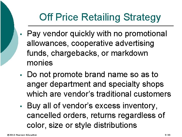 Off Price Retailing Strategy • • • Pay vendor quickly with no promotional allowances,