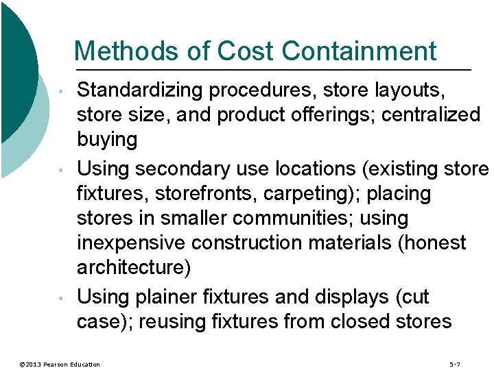 Methods of Cost Containment • • • Standardizing procedures, store layouts, store size, and