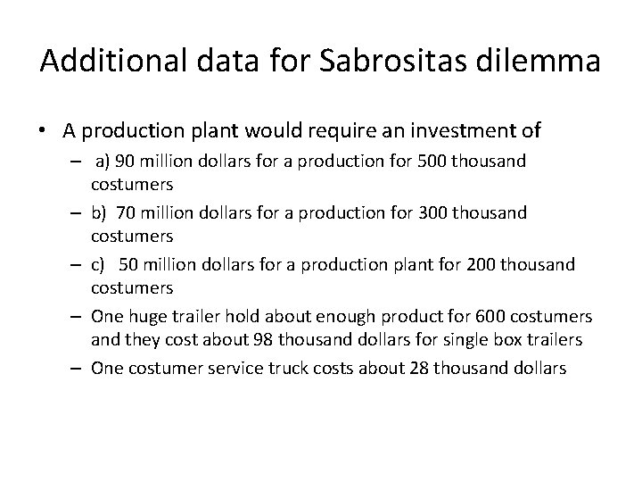 Additional data for Sabrositas dilemma • A production plant would require an investment of