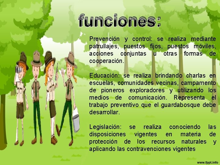 funciones: Prevención y control: se realiza mediante patrullajes, puestos fijos, puestos móviles, acciones conjuntas