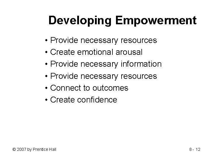 Developing Empowerment • Provide necessary resources • Create emotional arousal • Provide necessary information