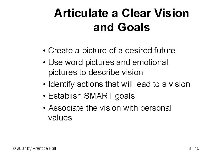 Articulate a Clear Vision and Goals • Create a picture of a desired future