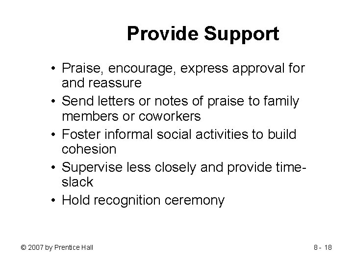 Provide Support • Praise, encourage, express approval for and reassure • Send letters or