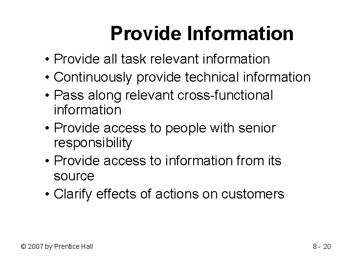 Provide Information • Provide all task relevant information • Continuously provide technical information •