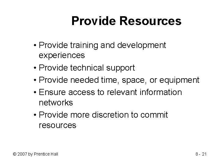 Provide Resources • Provide training and development experiences • Provide technical support • Provide