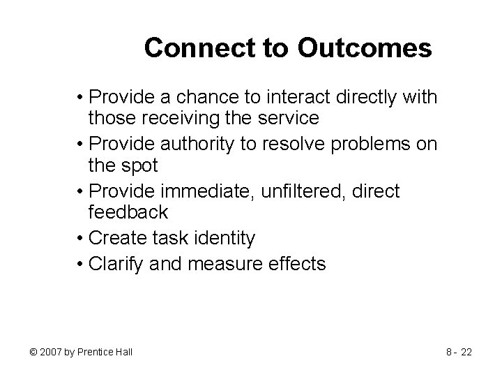 Connect to Outcomes • Provide a chance to interact directly with those receiving the