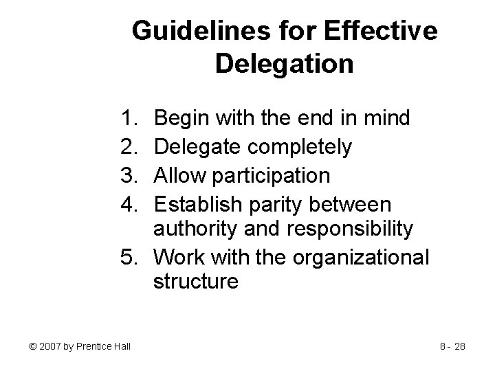 Guidelines for Effective Delegation 1. 2. 3. 4. Begin with the end in mind