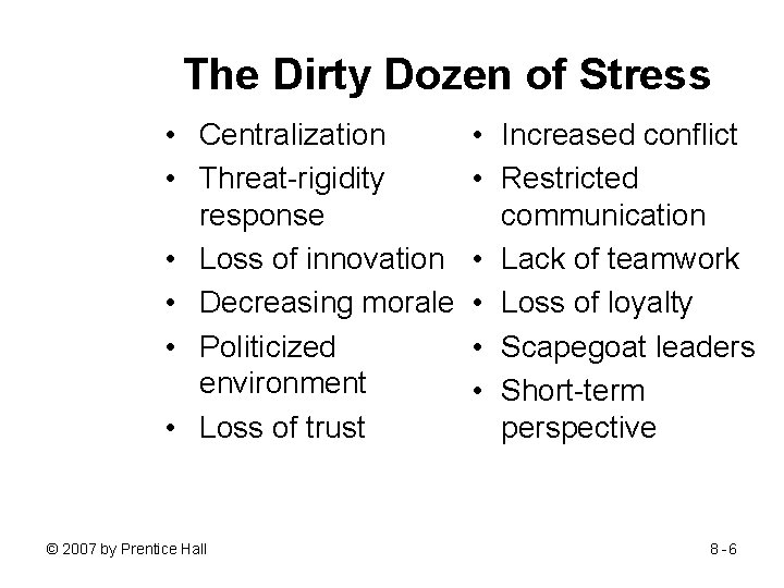 The Dirty Dozen of Stress • Centralization • Threat-rigidity response • Loss of innovation