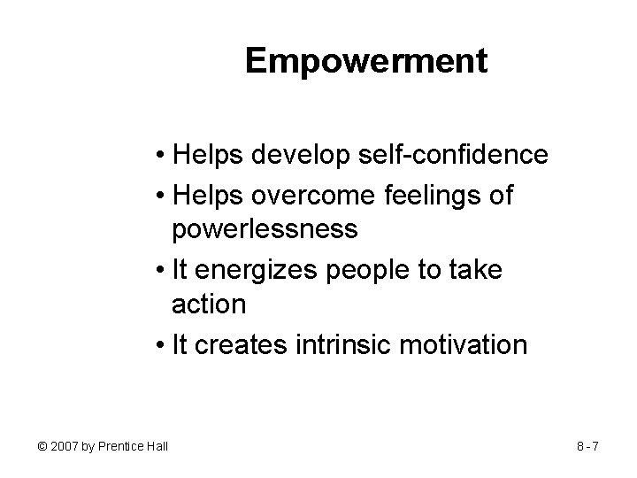 Empowerment • Helps develop self-confidence • Helps overcome feelings of powerlessness • It energizes