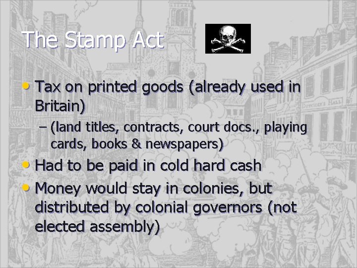 The Stamp Act • Tax on printed goods (already used in Britain) – (land