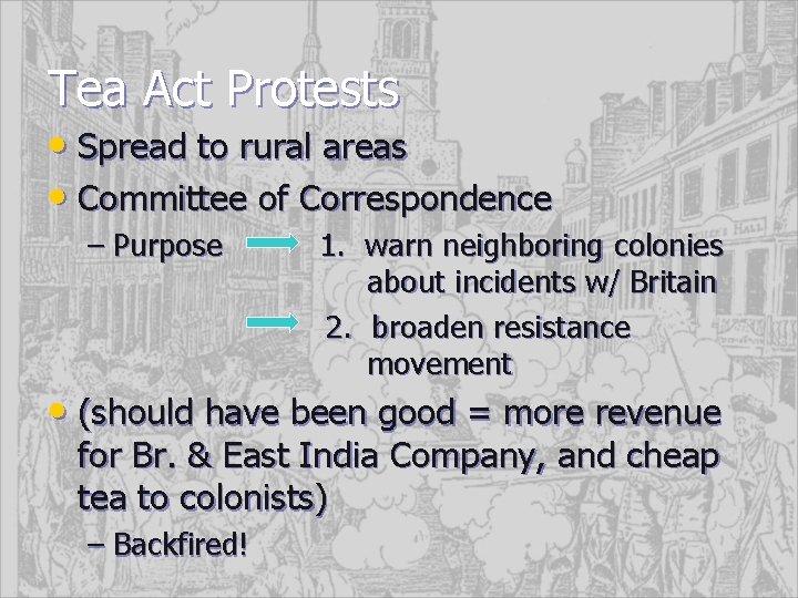 Tea Act Protests • Spread to rural areas • Committee of Correspondence – Purpose