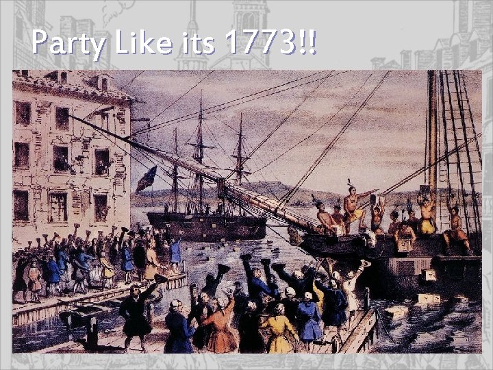 Party Like its 1773!! 