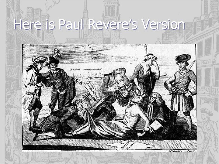 Here is Paul Revere’s Version 