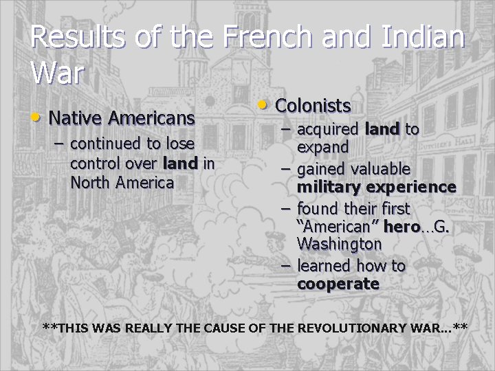 Results of the French and Indian War • Native Americans – continued to lose