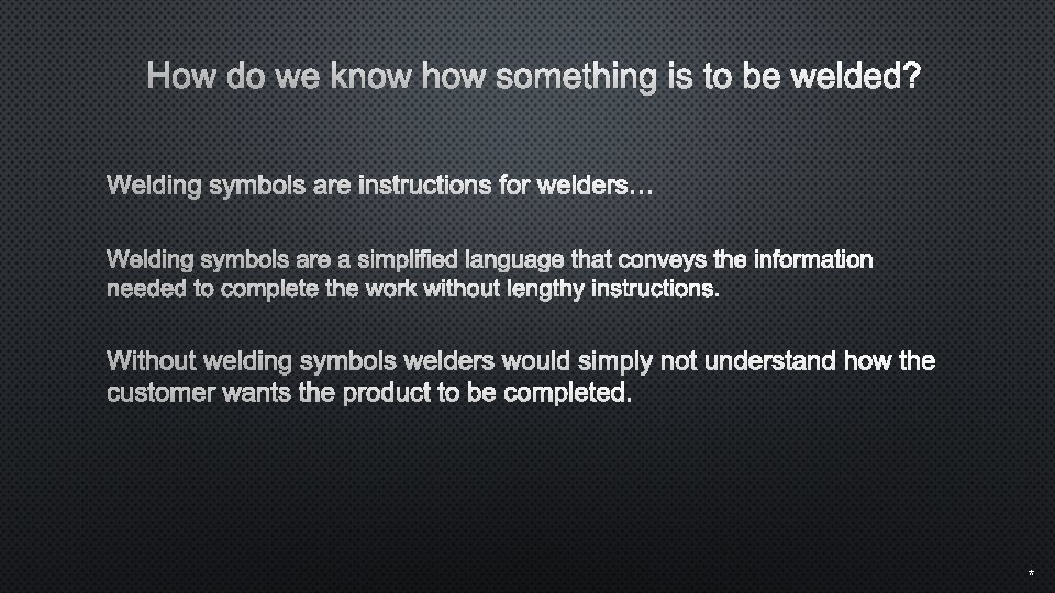 How do we know how something is to be welded? Welding symbols are instructions