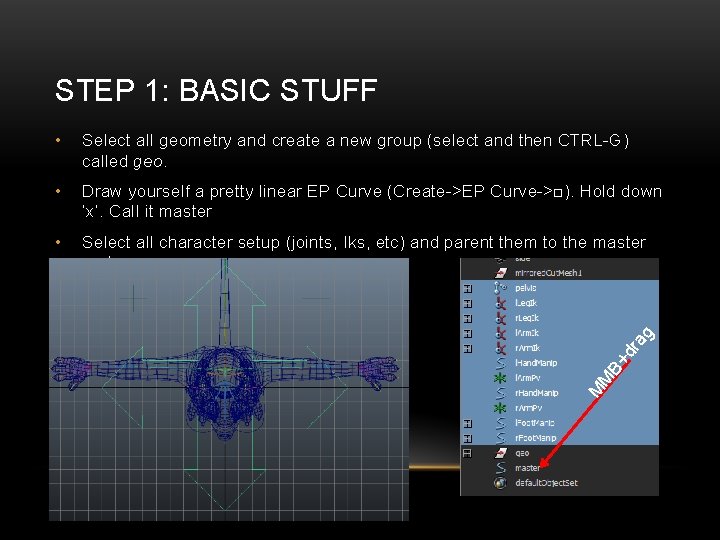 STEP 1: BASIC STUFF Select all geometry and create a new group (select and