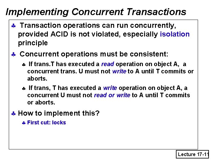 Implementing Concurrent Transactions § Transaction operations can run concurrently, provided ACID is not violated,