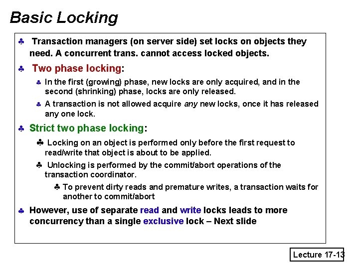 Basic Locking § Transaction managers (on server side) set locks on objects they need.