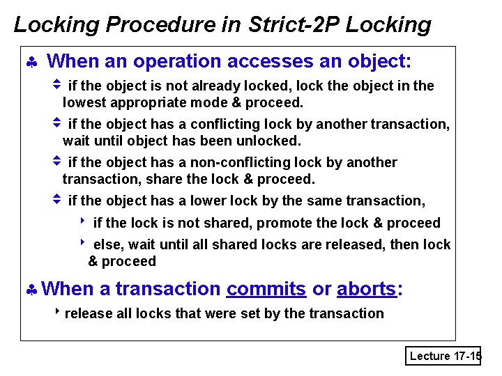 Locking Procedure in Strict-2 P Locking § When an operation accesses an object: v