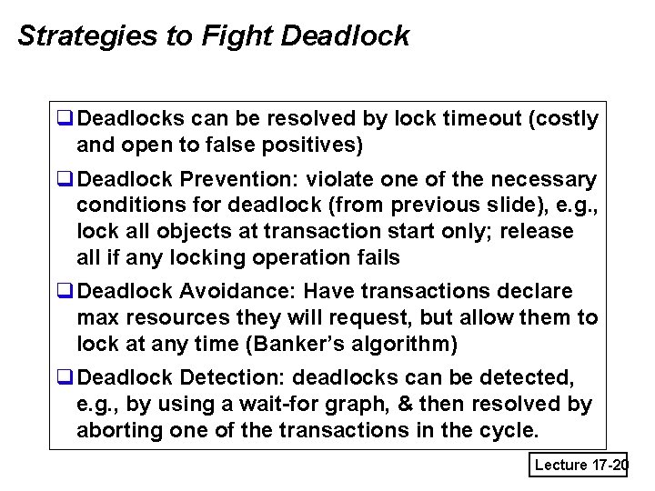 Strategies to Fight Deadlock q. Deadlocks can be resolved by lock timeout (costly and