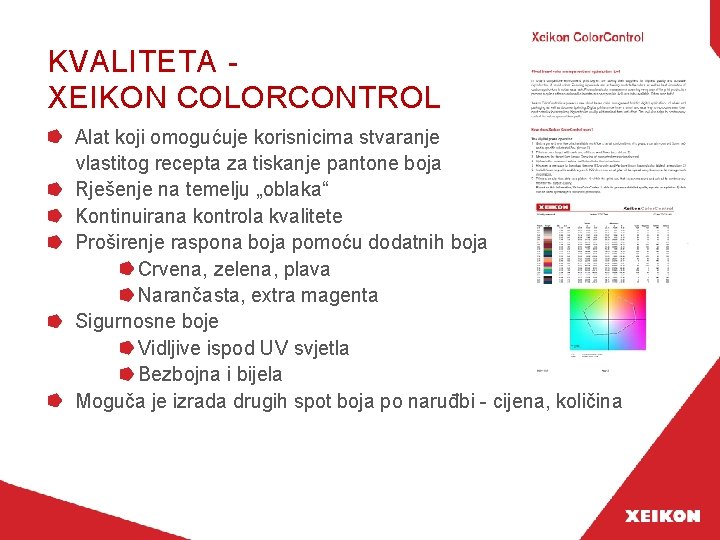 KVALITETA XEIKON COLORCONTROL Alat koji omogućuje korisnicima stvaranje vlastitog recepta za tiskanje pantone boja