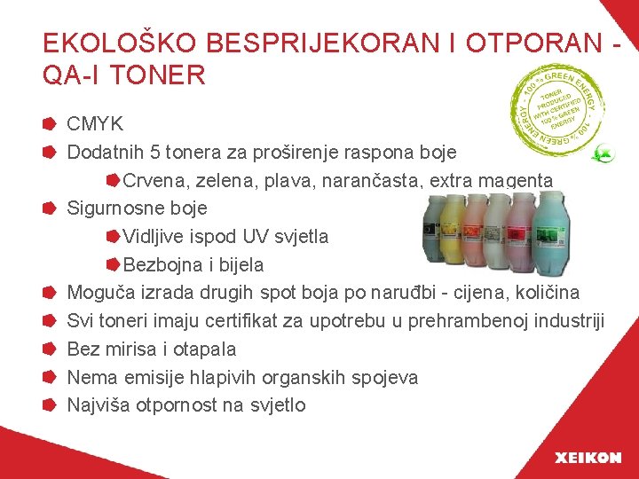 EKOLOŠKO BESPRIJEKORAN I OTPORAN QA-I TONER CMYK Dodatnih 5 tonera za proširenje raspona boje