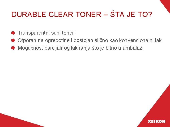 DURABLE CLEAR TONER – ŠTA JE TO? Transparentni suhi toner Otporan na ogrebotine i