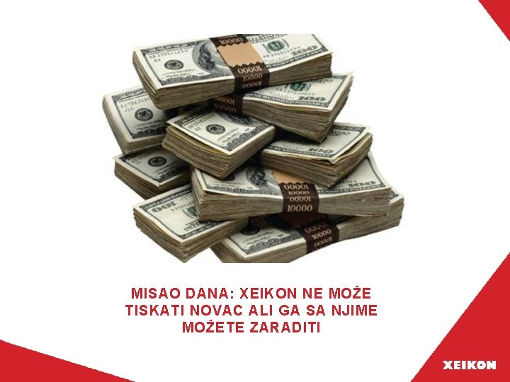 MISAO DANA: XEIKON NE MOŽE TISKATI NOVAC ALI GA SA NJIME MOŽETE ZARADITI 