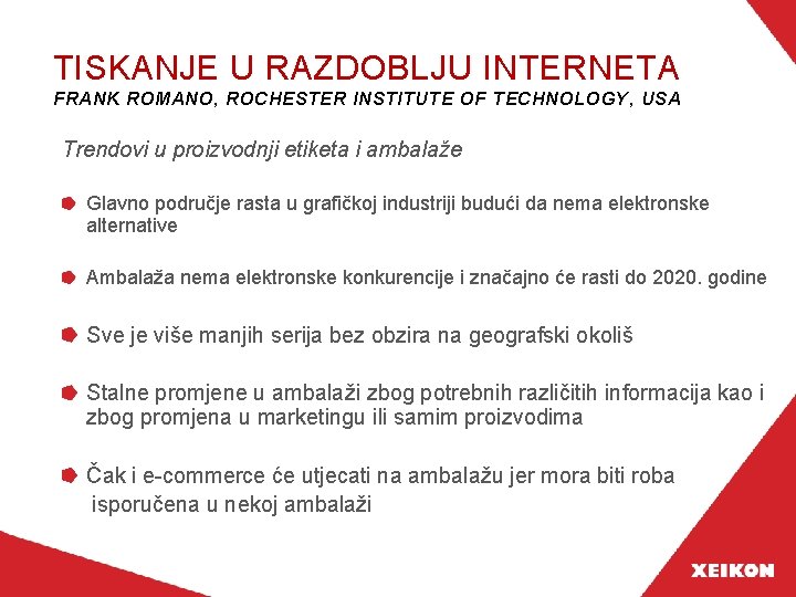 TISKANJE U RAZDOBLJU INTERNETA FRANK ROMANO, ROCHESTER INSTITUTE OF TECHNOLOGY, USA Trendovi u proizvodnji