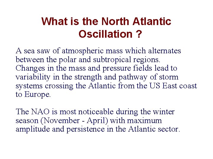 What is the North Atlantic Oscillation ? A sea saw of atmospheric mass which