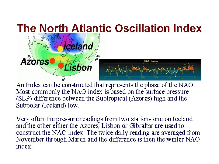 The North Atlantic Oscillation Index An Index can be constructed that represents the phase