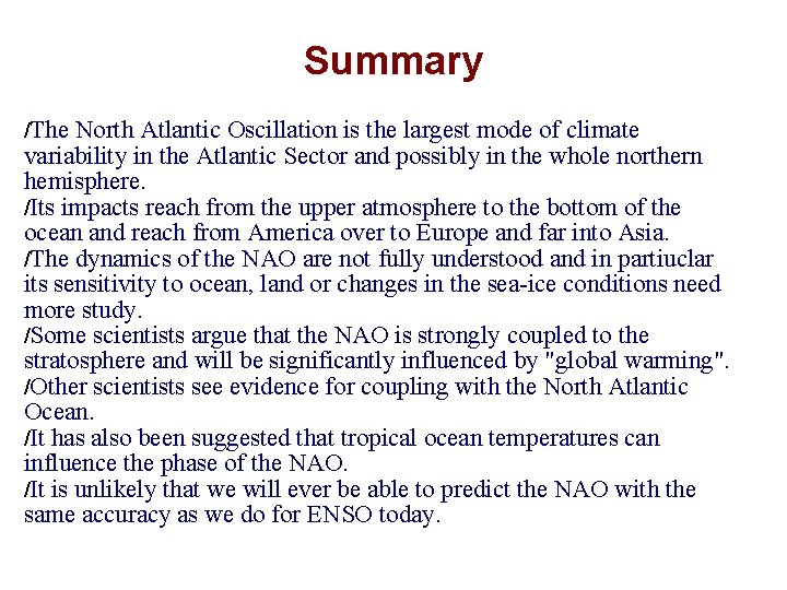 Summary /The North Atlantic Oscillation is the largest mode of climate variability in the