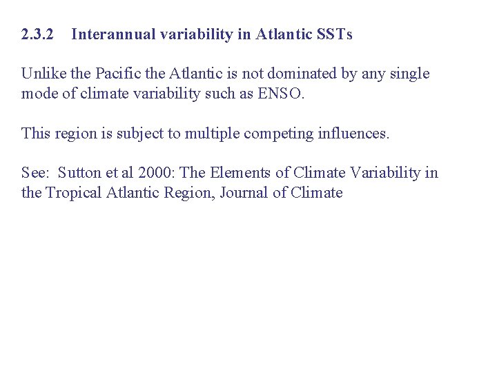 2. 3. 2 Interannual variability in Atlantic SSTs Unlike the Pacific the Atlantic is