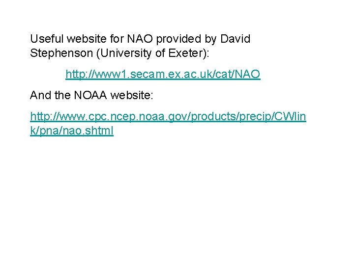 Useful website for NAO provided by David Stephenson (University of Exeter): http: //www 1.