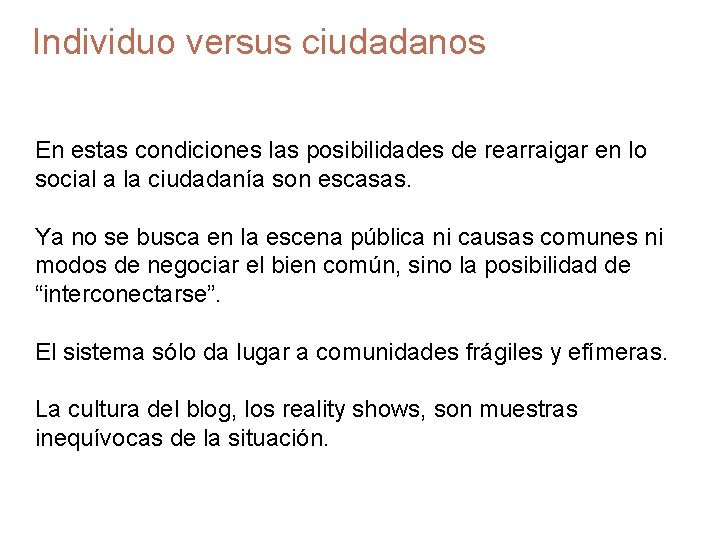 Individuo versus ciudadanos En estas condiciones las posibilidades de rearraigar en lo social a